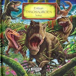 ENTZUN DINOSAUROEN HOTSA