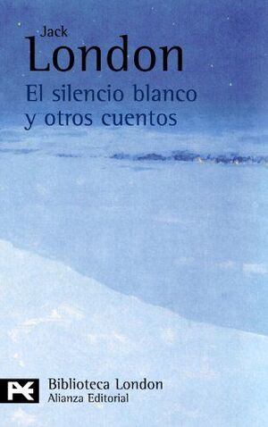 EL SILENCIO BLANCO Y OTROS CUENTOS / WHITE FANG AND OTHER TALES