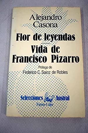 FLOR DE LEYENDAS ; VIDA DE FRANCISCO PIZARRO
