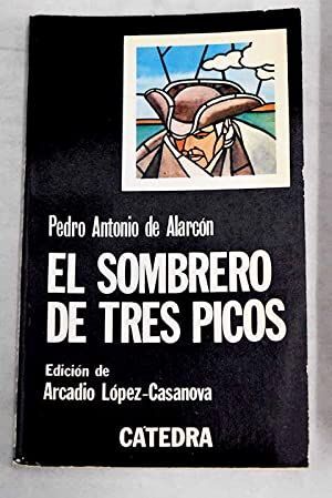 EL SOMBRERO DE TRES PICOS. ED.DE ARCADIO LÓPEZ-CASANOVA. 19. ED