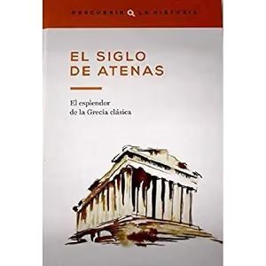 EL SIGLO DE ATENAS. EL ESPLENDOR DE LA GRECIA CLASICA