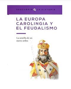LA EUROPA CAROLINGIA Y EL FEUDALISMO