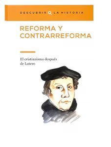REFORMA Y CONTRARREFORMA. EL CRISTIANISMO DESPUÉS DE LUTERO.