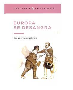 EUROPA SE DESANGRA. LAS GUERRAS DE RELIGIÓN.