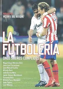 LA FUTBOLERÍA. ONCE SUEÑOS CUMPLIDOS (MADRID, 2010) RECOPILACIÓN DE HISTORIAS DEL PROGRAMA DE MARCA